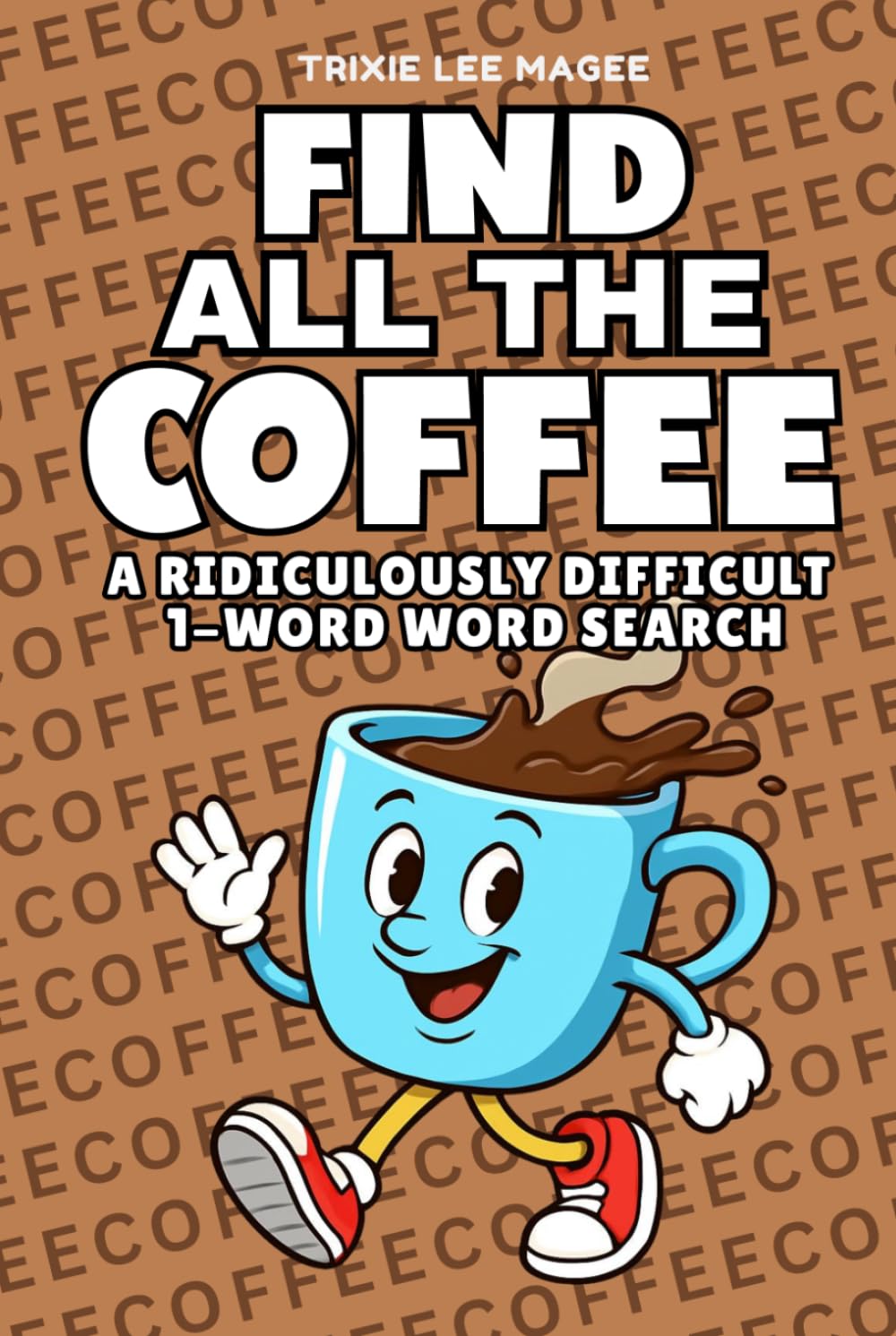 Find All The Coffee: A Ridiculously Difficult 1-Word Word Search | Hard Puzzles For Adults (1-Word Searches)