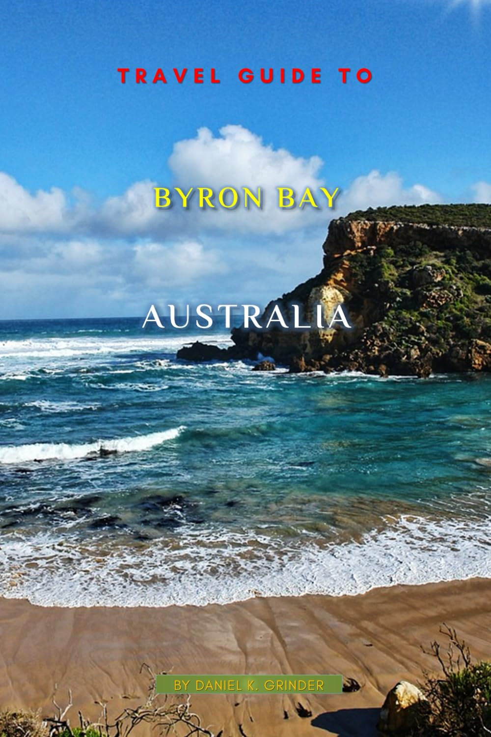 Travel Guide To Byron Bay, Australia: Unveiling Hidden Treasures!