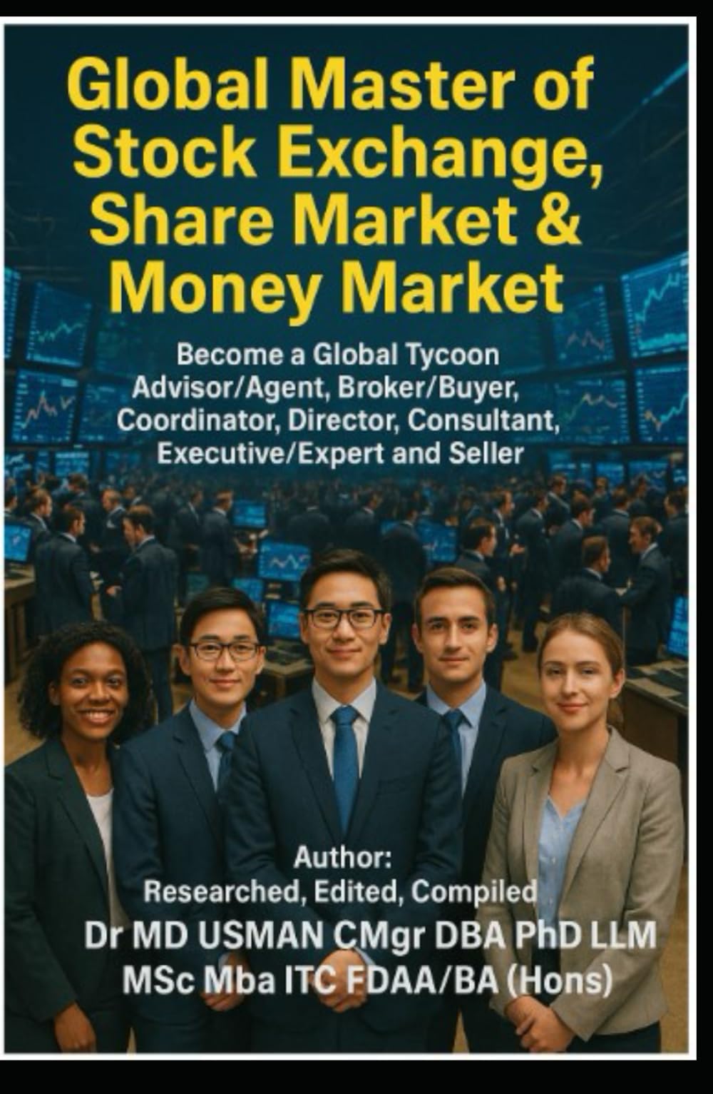 Global Master of Stock Exchange Share Market & Money Market Management Become a Global ABCDES Tycoon Advisor/Agent Broker/Buyer Coordinator Director ... Extensive Ultimate Professional Book one