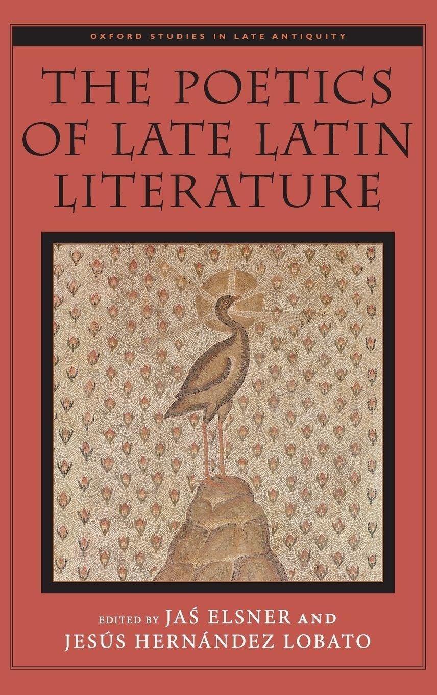 The Poetics of Late Latin Literature (Oxford Studies in Late Antiquity)