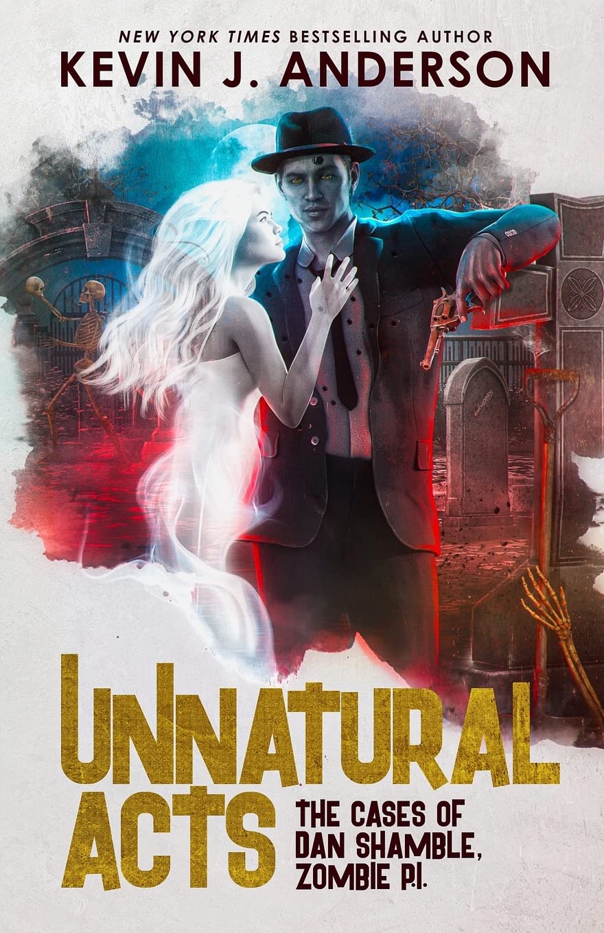 Unnatural Acts: Volume 2 (Dan Shamble, Zombie P.I.)
