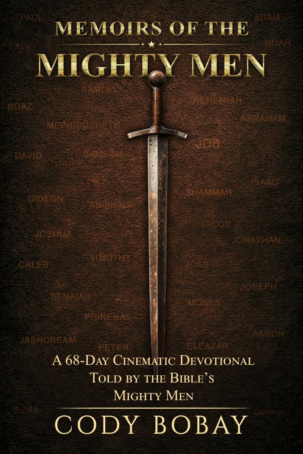 Memoirs of the Mighty Men: A 68-Day Cinematic Devotional Told by the Bible’s Mighty Men