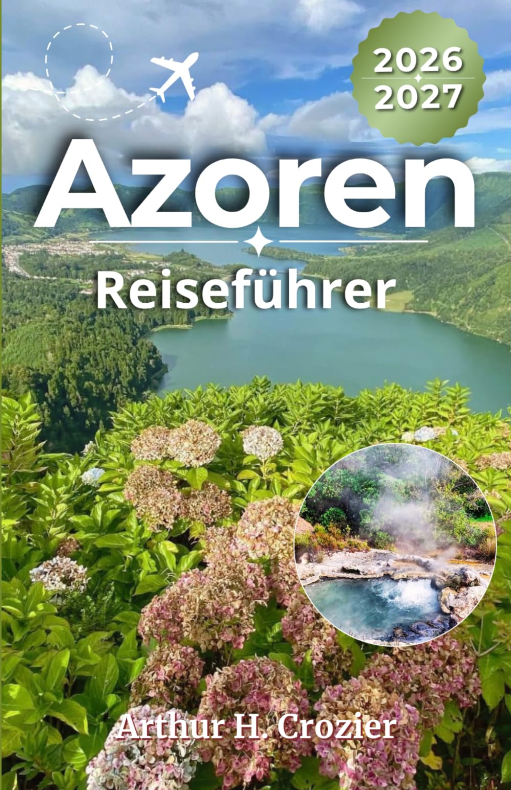 Azoren Reiseführer 2026-2027: Planen Sie São-Miguel-Autorouten mit Sete-Cidades-Aussichtspunkten, Furnas-Thermalquellen, Küstenstopps, Walbeobachtung und Wandertagen