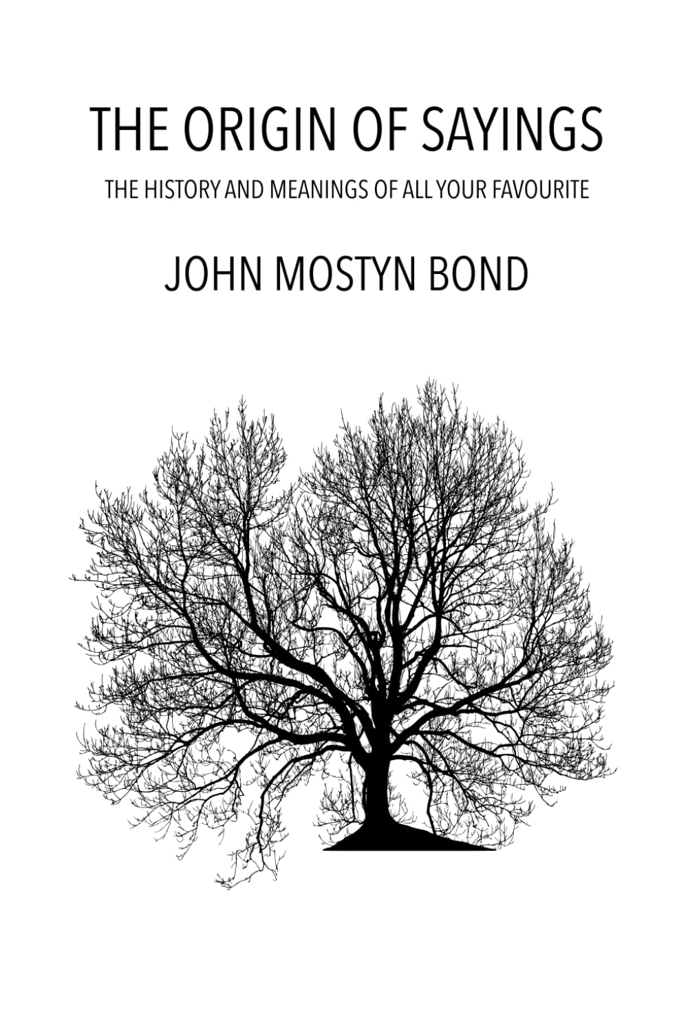 The Origin Of Sayings: The meanings and history of all your favourite sayings