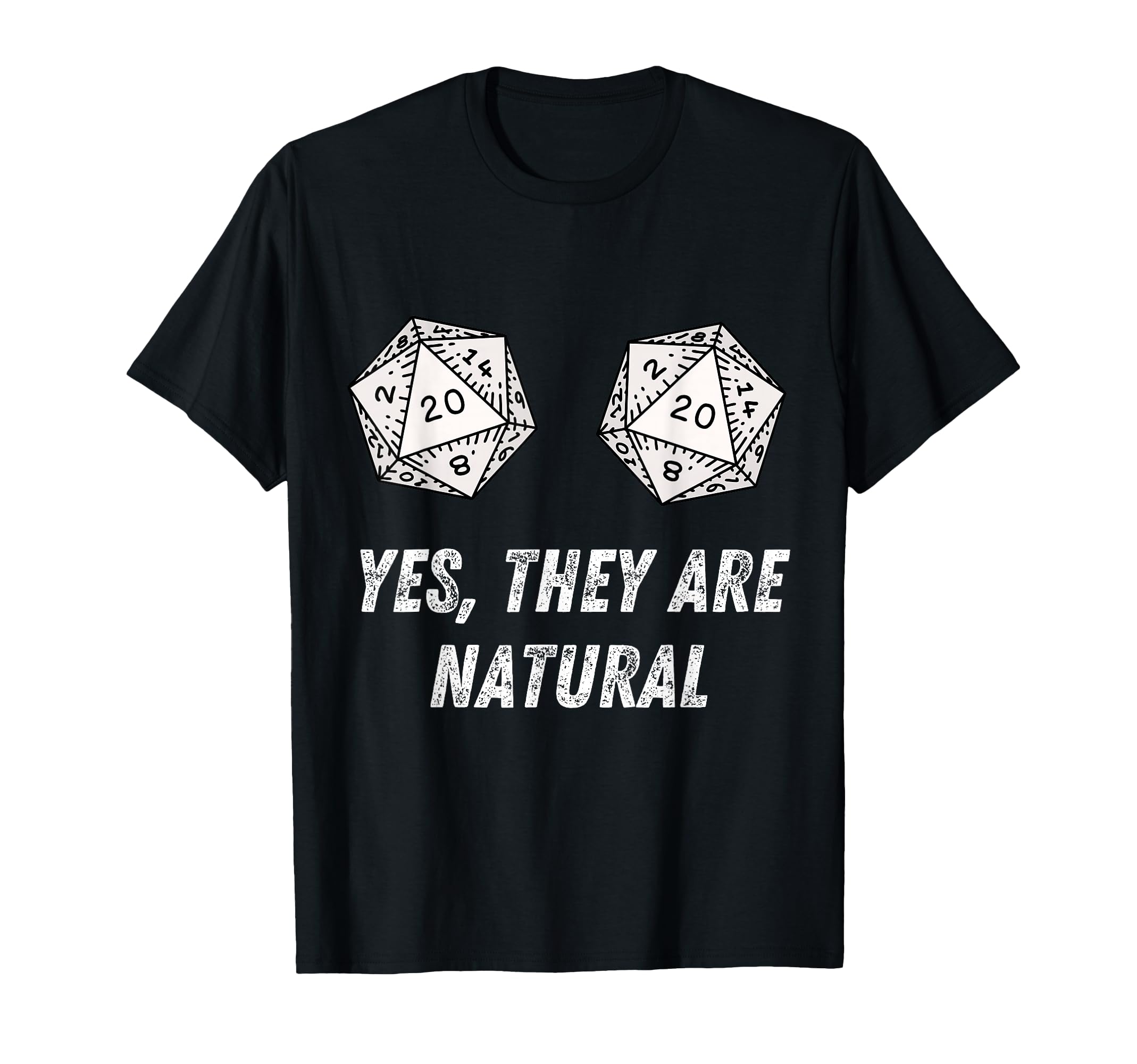 Yes They're Natural D20 20 Dice Funny RPG Board Gamer Humor T-Shirt