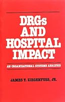DRGs and Hospital Impact: An Organizational Systems Analysis 0070707596 Book Cover