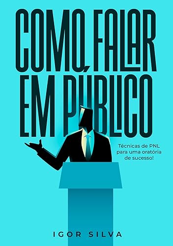 Como falar em Público: Técnicas da PNL para uma Oratória de Sucesso