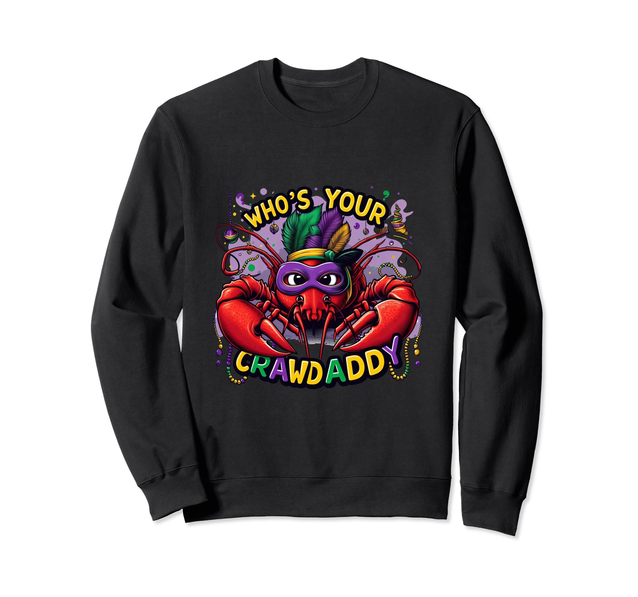 Who's Your Crawdaddy Mardi Gras Crawfish Party Graphic Sweatshirt