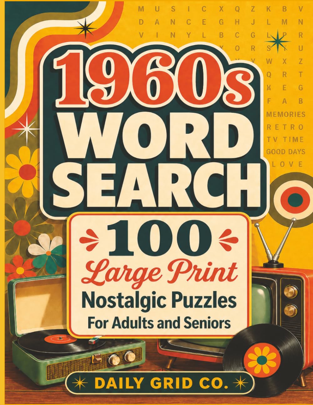 1960s Word Search: 100 Large Print Nostalgic Puzzles for Adults and Seniors (Nostalgic Decades Puzzle Books)