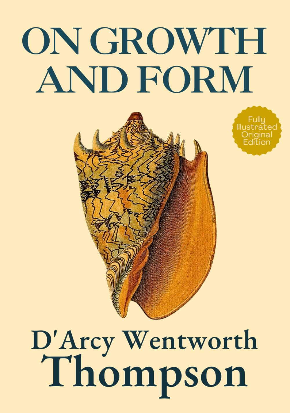 On Growth and Form: Mathematical Biology and Morphology—Original Illustrated 1917 Edition by D’Arcy Wentworth Thompson HARDCOVER