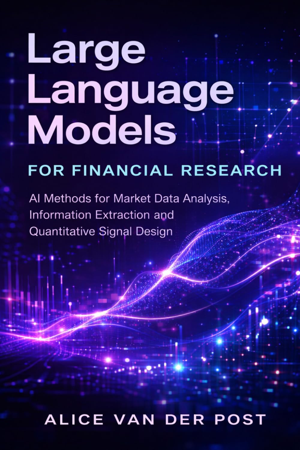 Large Language Models for Financial Research: AI Methods for Market Data Analysis, Information Extraction, and Quantitative Signal Design