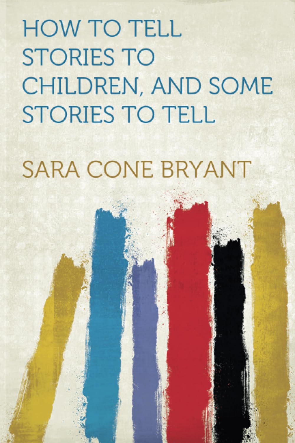 How to Tell Stories to Children, and Some Stories to Tell