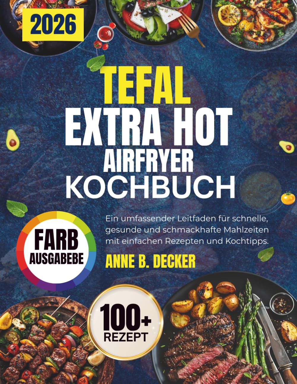TEFAL EXTRA HOT AIRFRYER KOCHBUCH: Ein umfassender Leitfaden für müheloses Kochen mit über 70 schnellen und schmackhaften Rezepten für müheloses Kochen