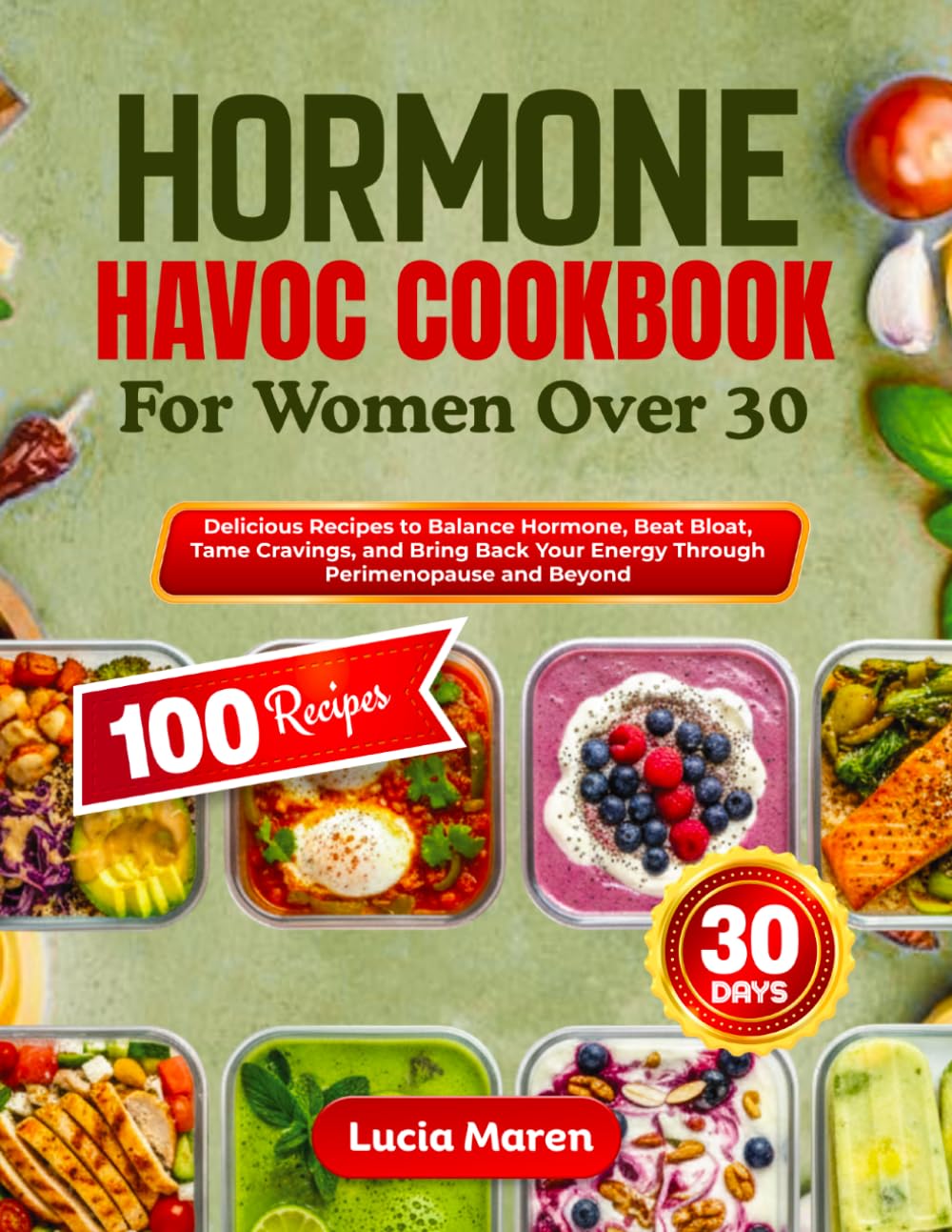 HORMONE HAVOC COOKBOOK FOR WOMEN OVER 30: Delicious Recipes to Balance Hormone, Beat Bloat, Tame Cravings, and Bring Back Your Energy Through Perimenopause and Beyond