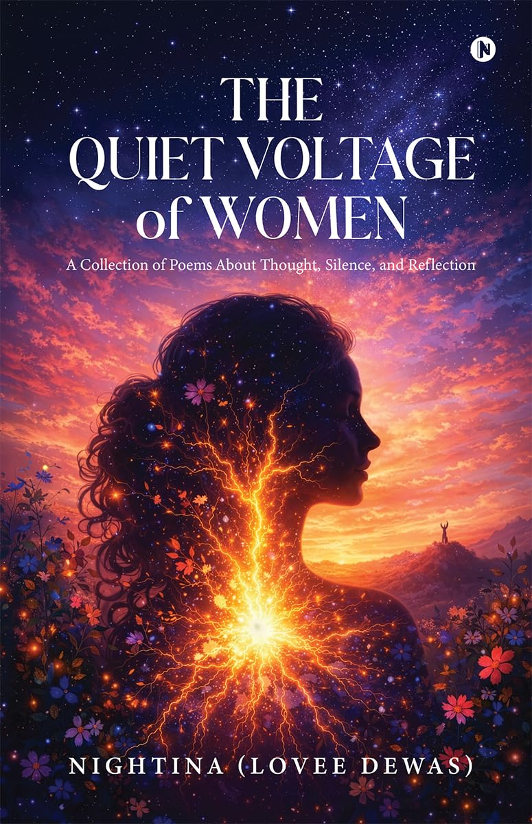 THE QUIET VOLTAGE OF WOMEN: A Collection of Poems About Thought, Silence, and Reflection