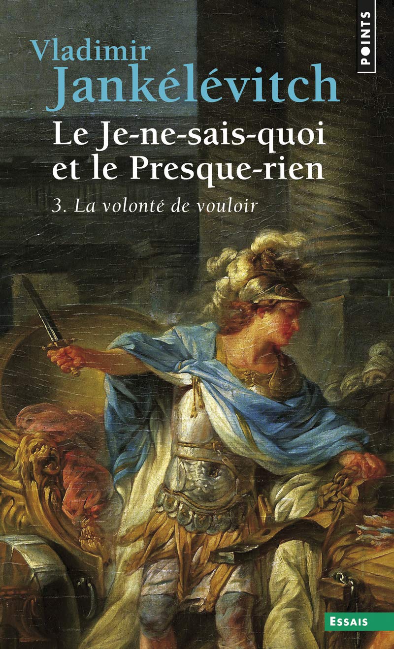 Je-Ne-Sais-Quoi Et Le Presque-Rien. La Volont' de Vouloir(le) T3 (Points essais)