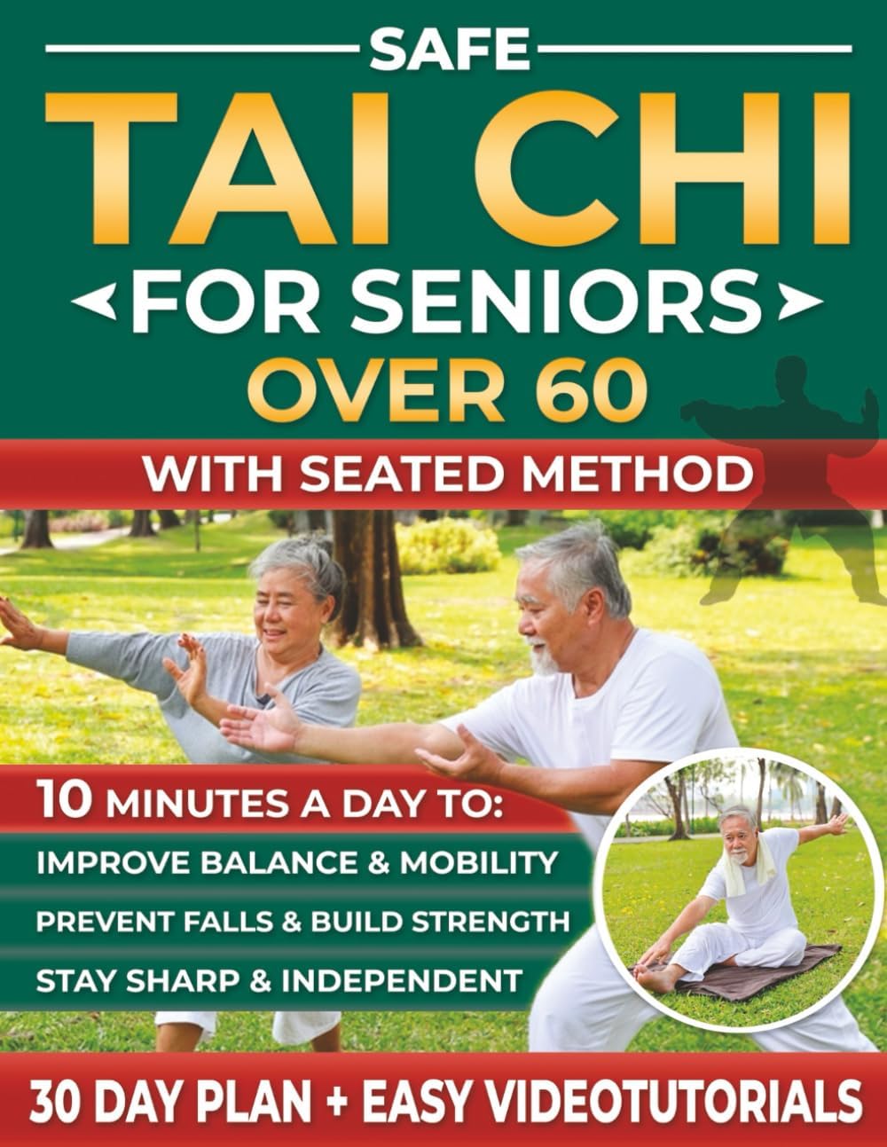 Safe Tai Chi for Seniors Over 60 with Seated Method: The Gentle Guide with Simple Exercises to Prevent Falls, Restore Balance, Reduce Joint Pain, and Strength. 10 Minutes a Day to be Independent