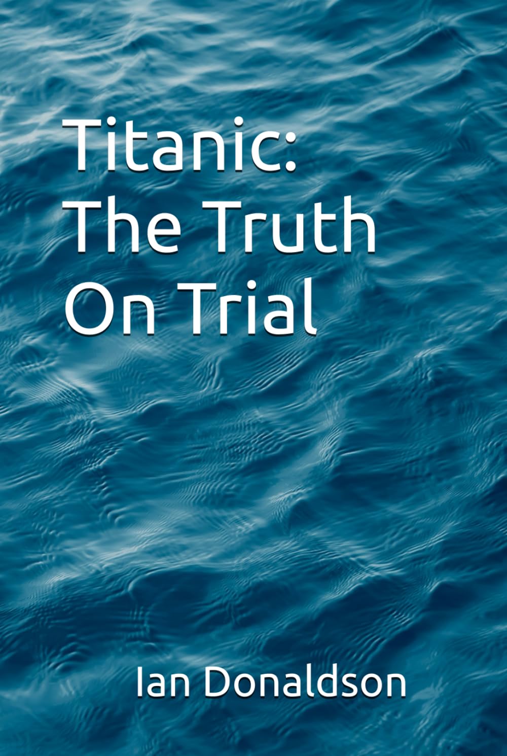 Titanic: The Truth On Trial