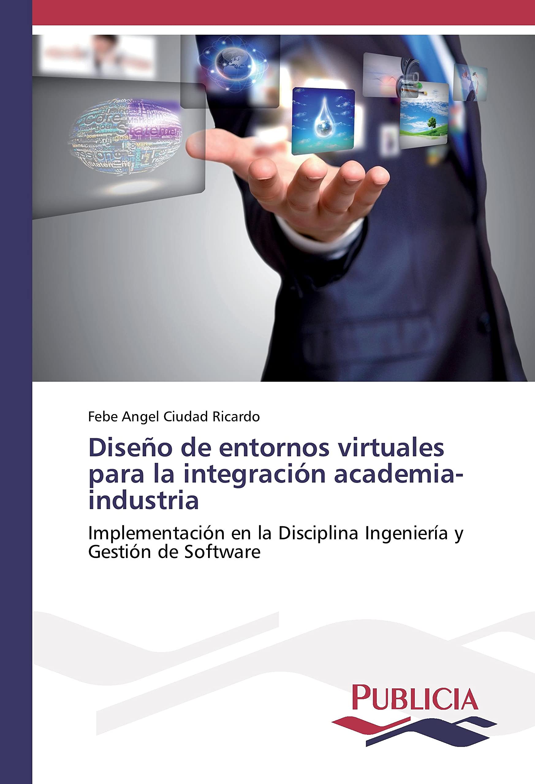 Diseño de entornos virtuales para la integración academia-industria: Implementación en la Disciplina Ingeniería y Gestión de Software