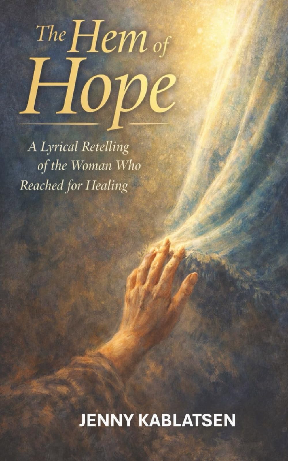 The Hem of Hope: A Lyrical Retelling of the Woman Who Reached for Healing (The Voices of Wisdom Series, Book 2).