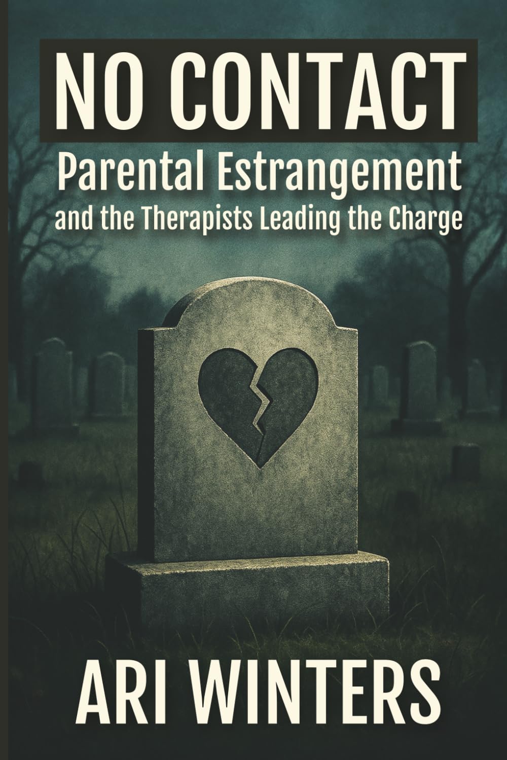 NO CONTACT: Parental estrangement and the therapists leading the charge