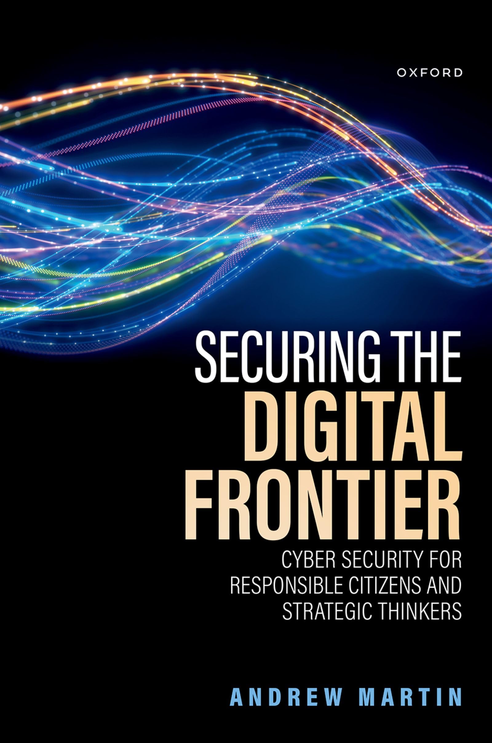 Securing the Digital Frontier: Cyber Security for Responsible Citizens and Strategic Thinkers