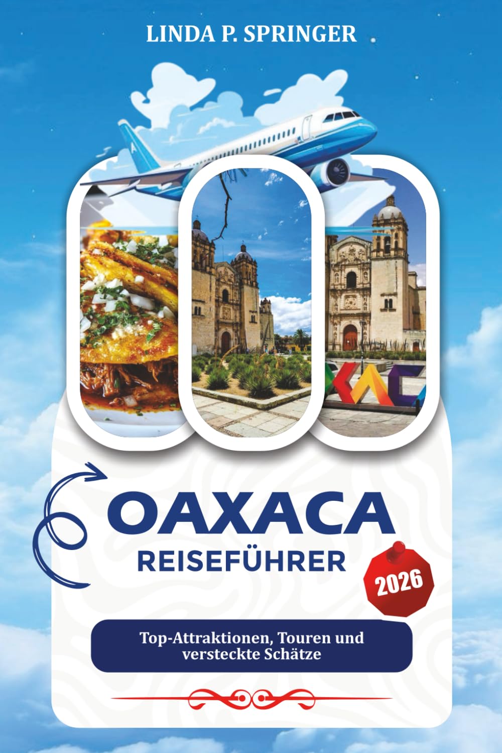 OAXACA REISEFÜHRER 2026: Top-Attraktionen, Touren und versteckte Schätze