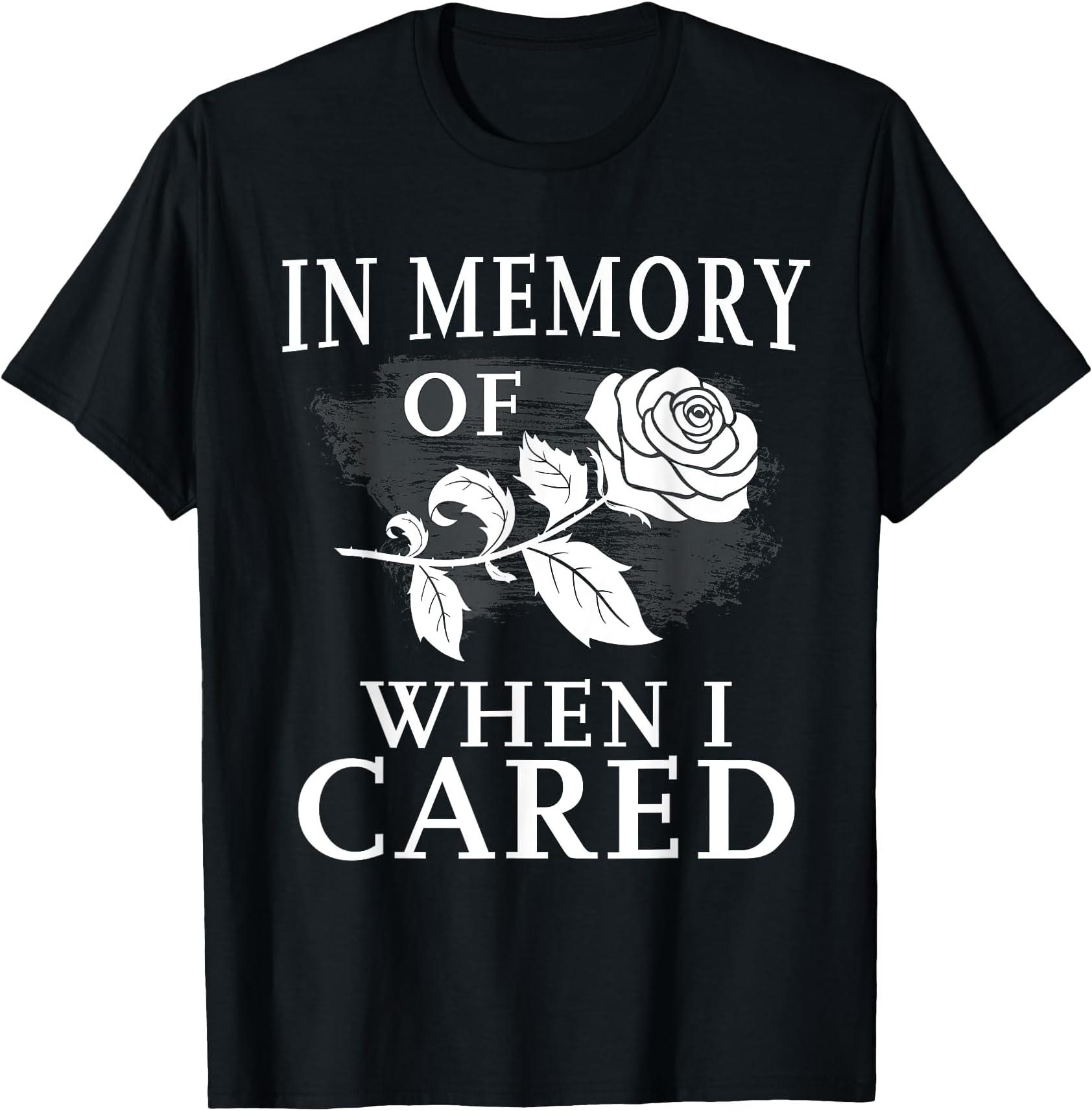 In Memory Of When I Cared Funny Sarcastic Quote T-Shirt T-Shirt
