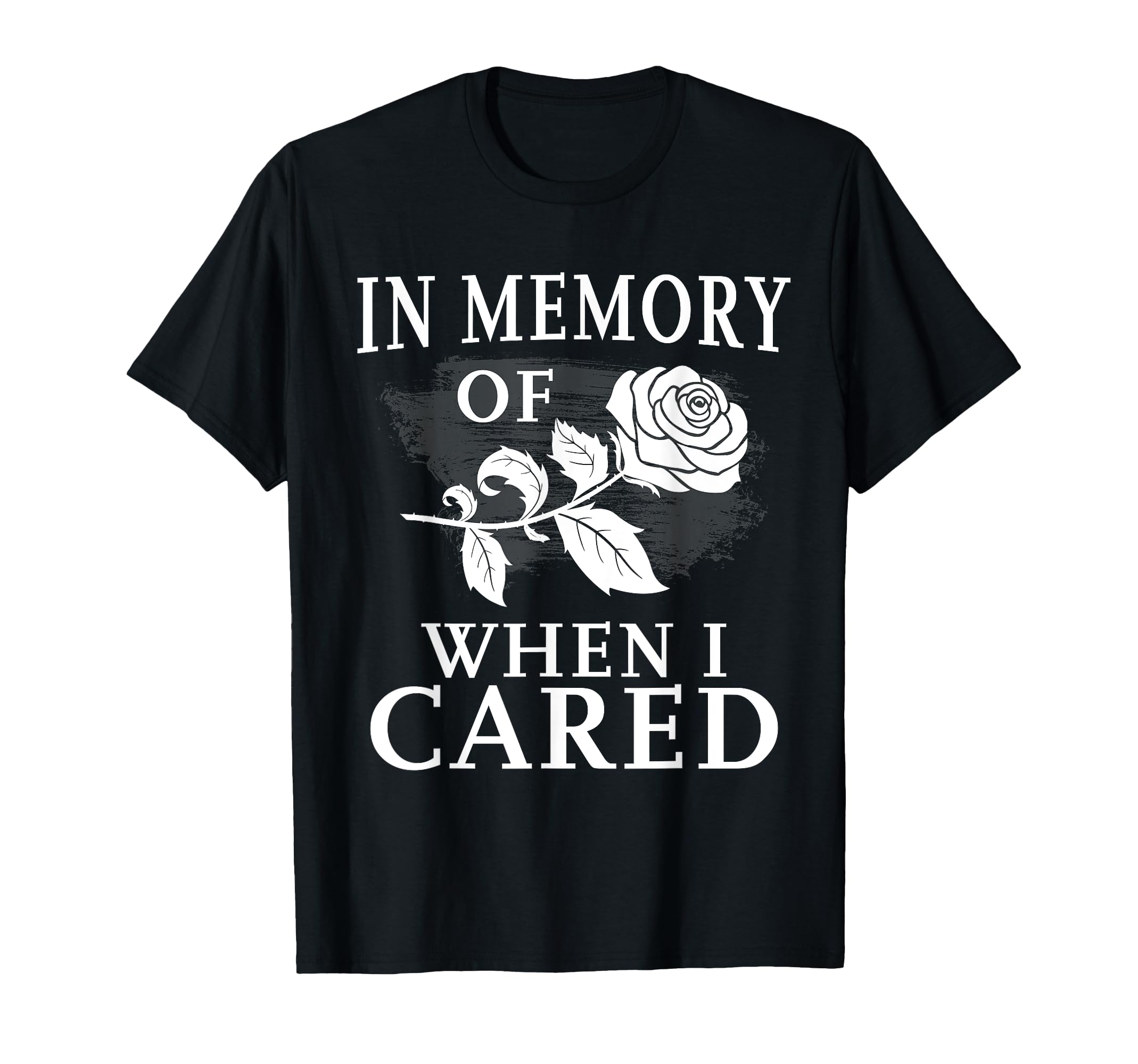 In Memory Of When I Cared Funny Sarcastic Quote T-Shirt T-Shirt