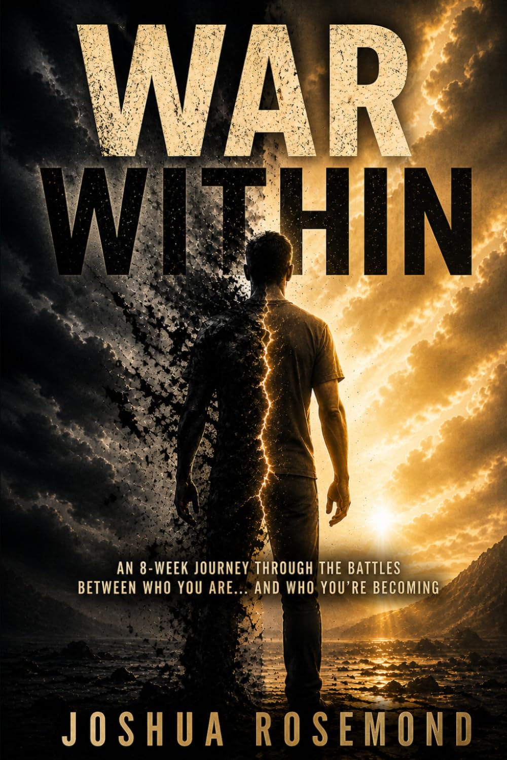 WAR WITHIN: An 8-Week Journey Through the Battles Between Who You Are… and Who You’re Becoming