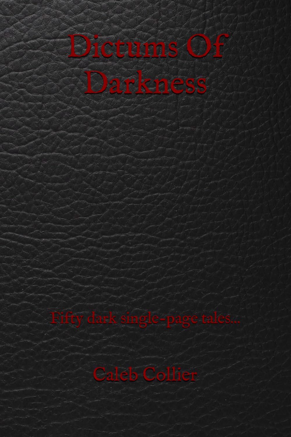 Dictums Of Darkness: Fifty dark single-page tales...