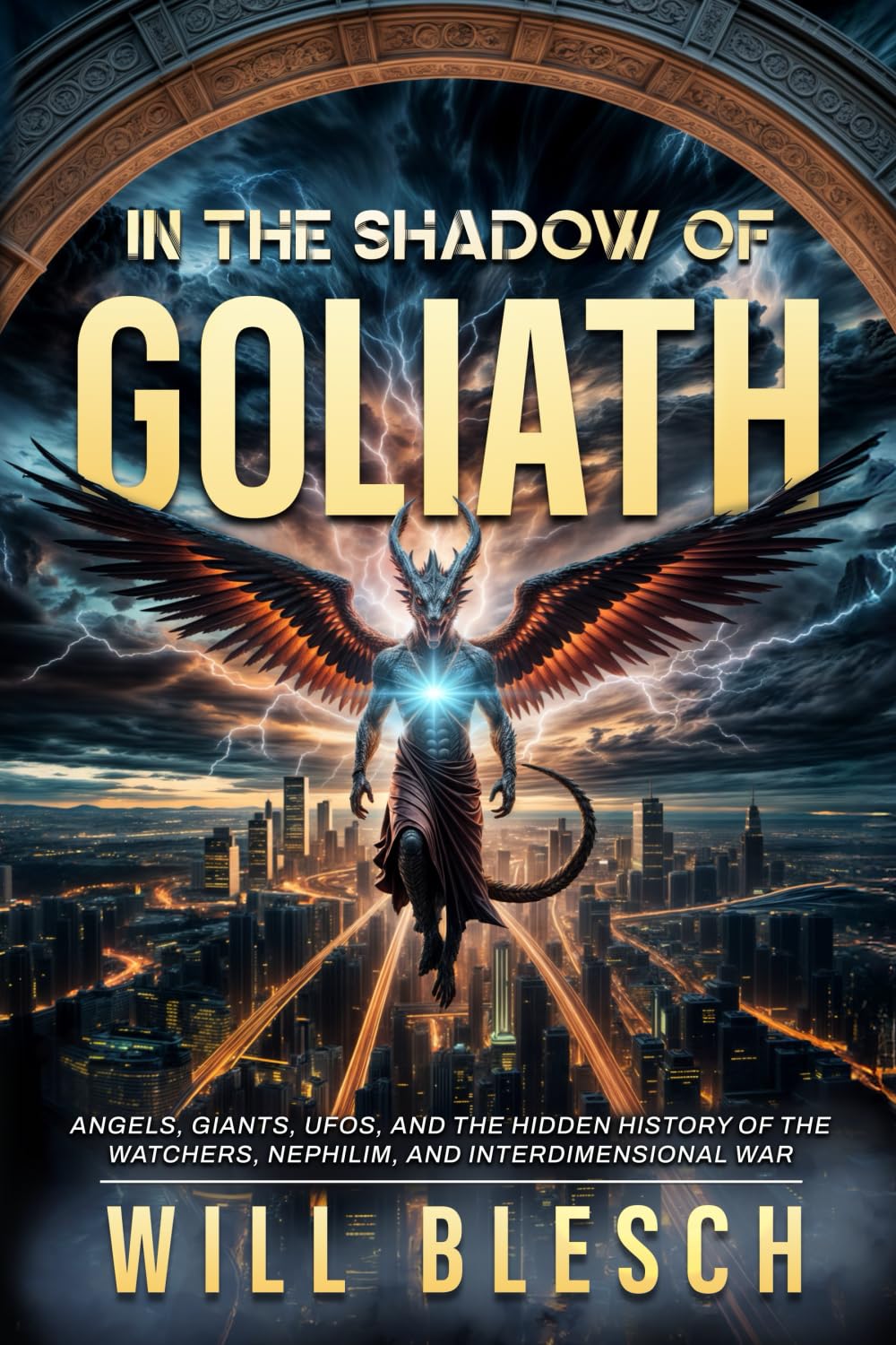 In the Shadow of Goliath: Angels, Giants, UFOs, and the Hidden History of the Watchers, Nephilim, and Interdimensional War