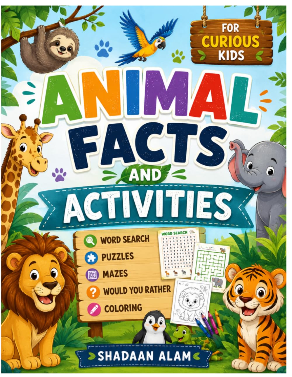Animal, Bird and Insect Facts and Activities for Curious Kids: Ultimate Facts Book packed with Animal Facts, Bird Trivia, Insect Facts, Quizzes and Creative Activities (Curious Kids Learning Series)