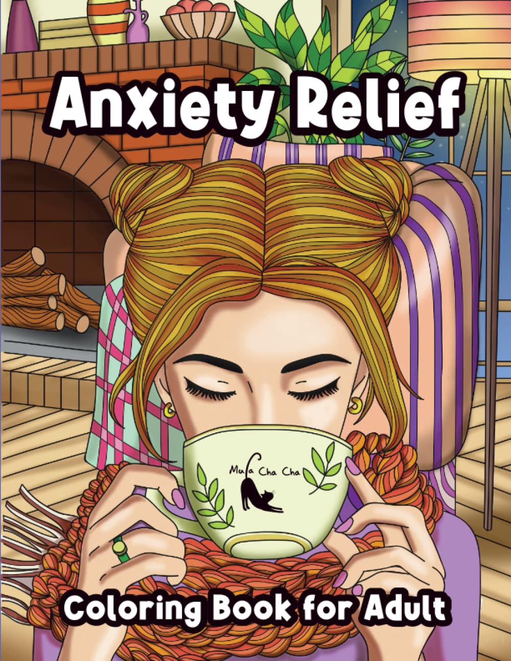 Anxiety Relief Coloring Book for Adult: Mindfulness and Anti-Stress Coloring To Soothe Anxiety