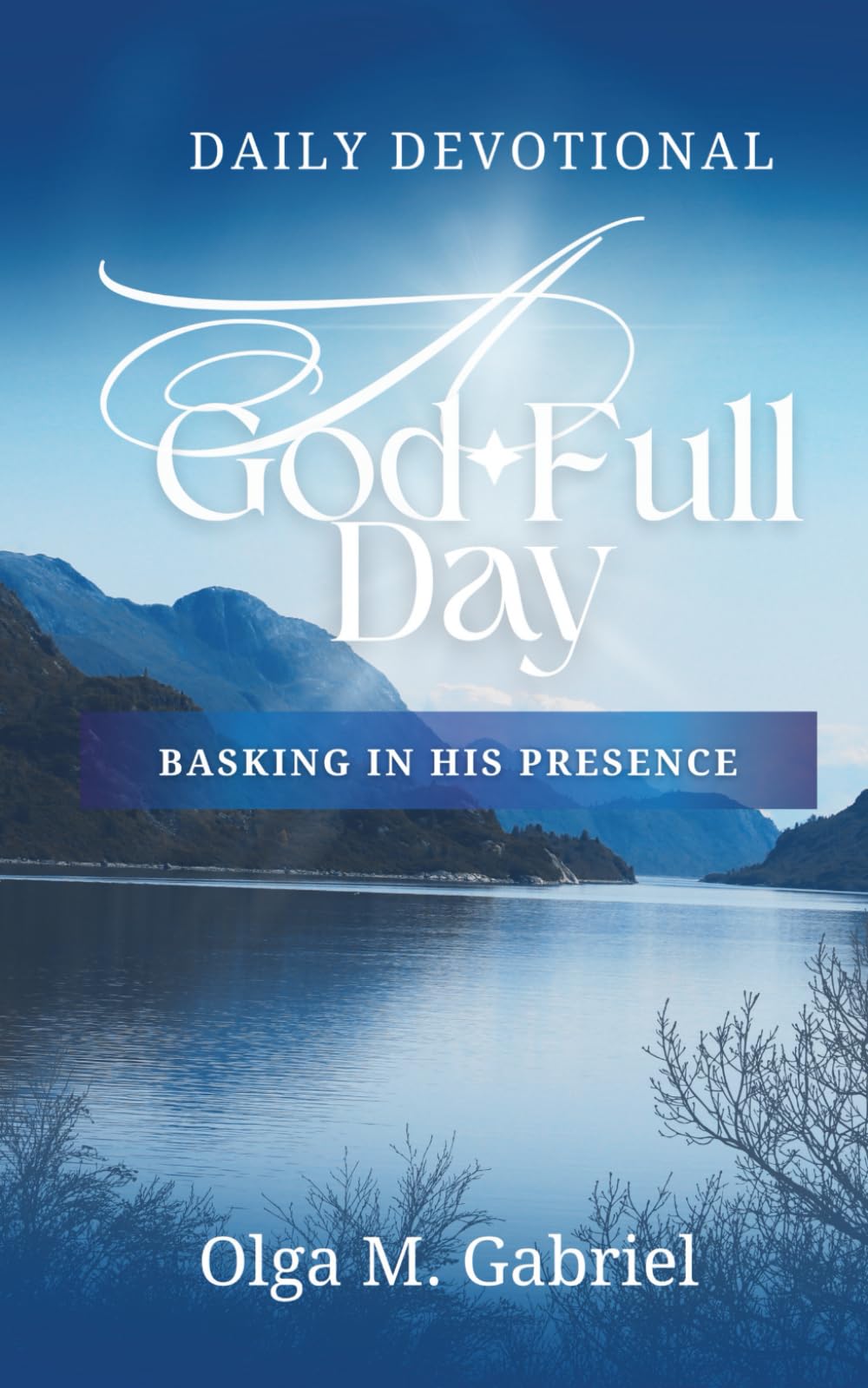 A Godfull Day: Basking In His Presence