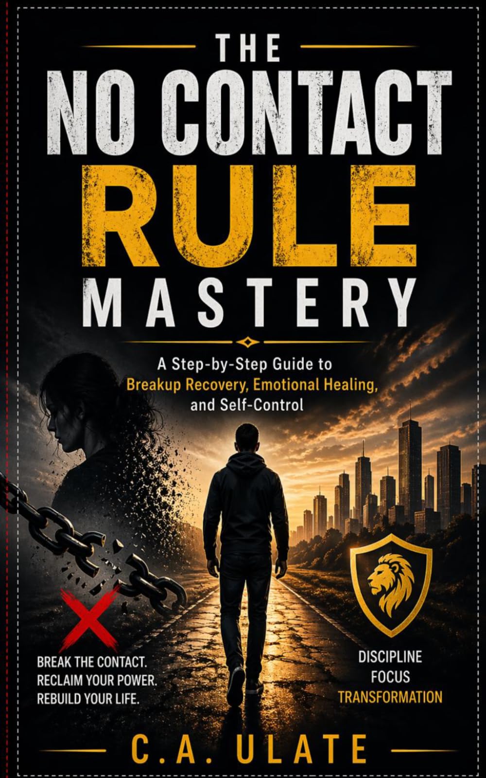 The No Contact Rule Mastery: A Step-by-Step Guide to Breakup Recovery, Emotional Healing, and Self-Control (Practical Guides to Solve Everything!)