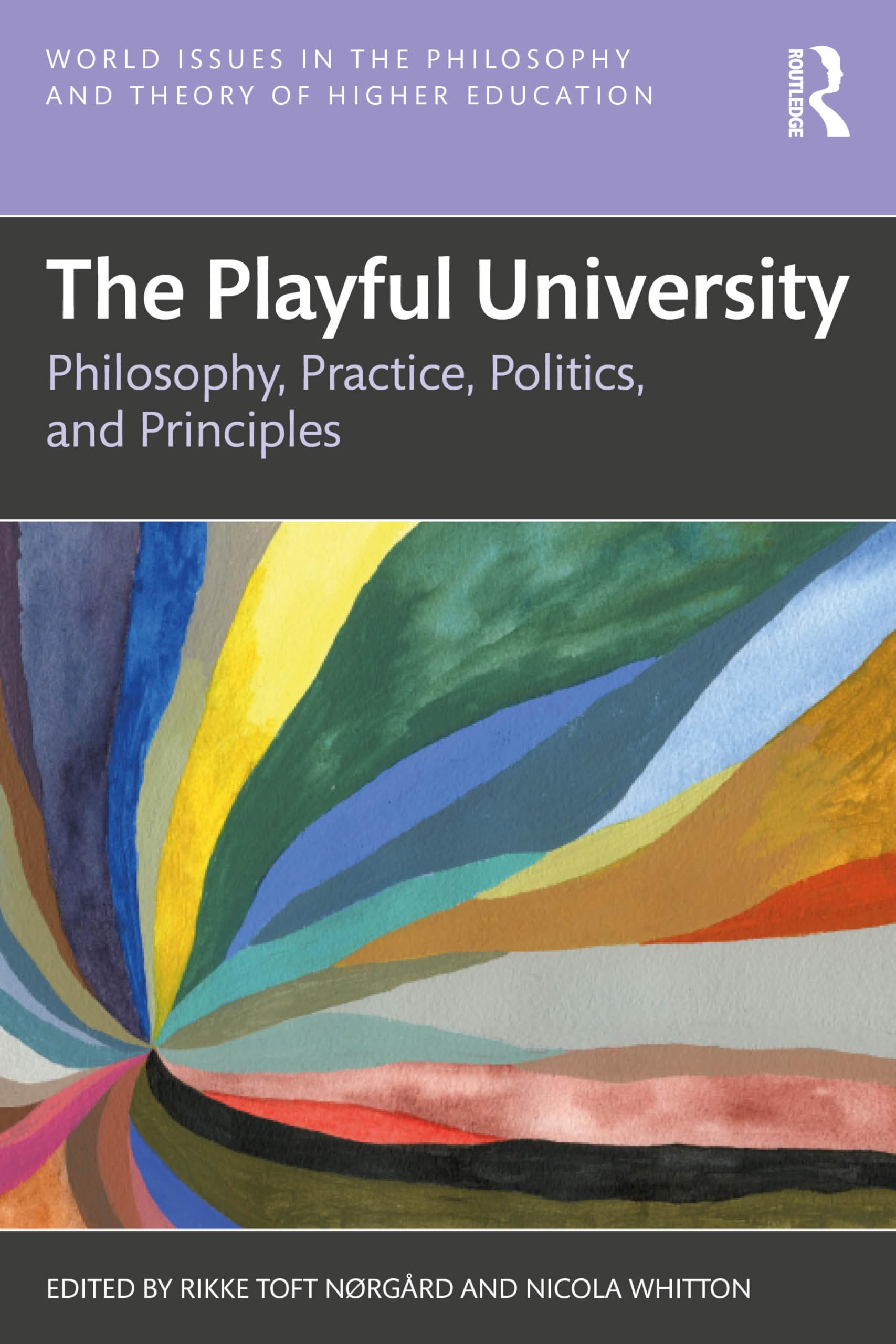The Playful University: Philosophy, Pedagogy, Politics and Principles (World Issues in the Philosophy and Theory of Higher Education)