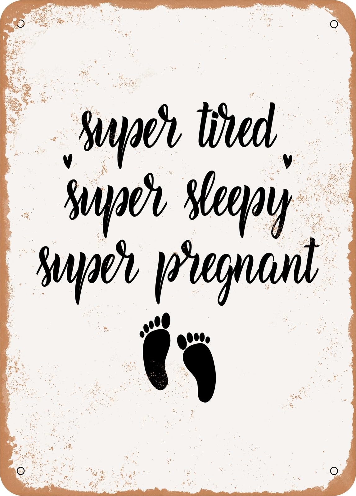 Miaomansenstore Metal Sign - Super Tired Super Sleepy Super Pregnant - Vintage Rusty Look Home Decor