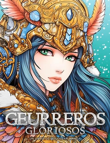 Guerreros Gloriosos - Un Libro de Colorear Manga Hermosos e inspiradores dibujos para colorear de anime (Libros para colorear manga y anime)