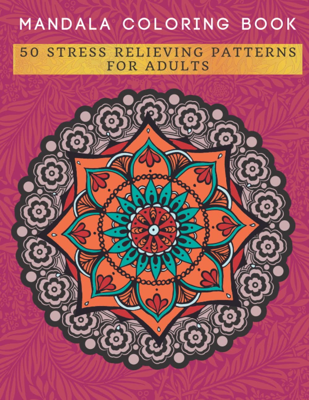 Mandala Coloring Book: 50 Stress Relieving Patterns for Adults, 8.5 x 11 Inches