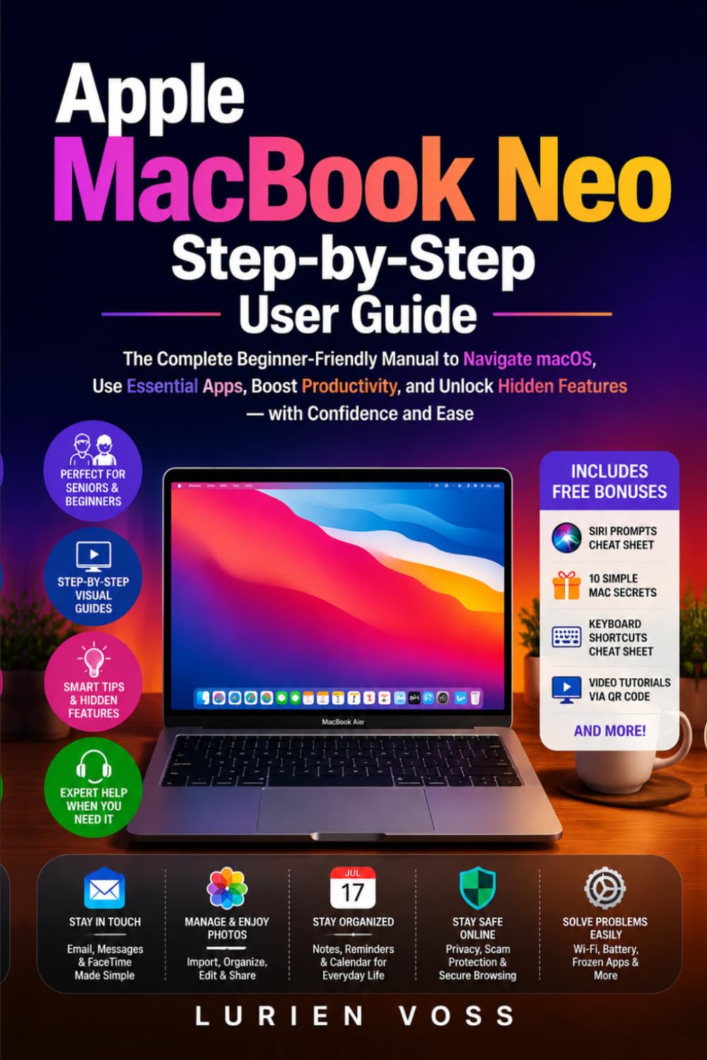 Apple MacBook Neo Step-by-Step User Guide: A Complete Tutorial for Seniors & Beginners to Navigate macOS, Master Essential Apps, Discover Hidden Features, and Boost Productivity with Practical Tips
