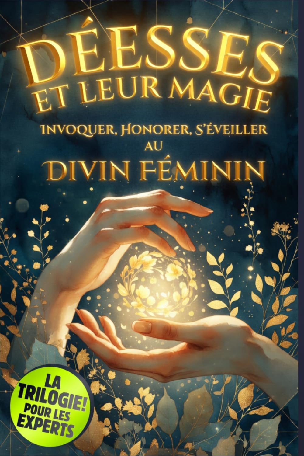 Les Déesses et leur Magie: Invoquer, Honorer et S'Éveiller au Divin Féminin: Hécate, Isis, Morrigan, Kali, Freya et les Grandes Déesses du Monde : Rituels, Invocations et Intégration au Quotidien