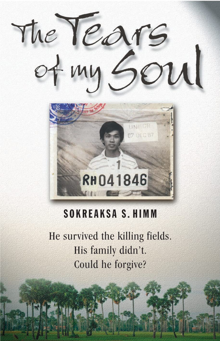 The Tears of my Soul: He Survived Cambodia's Killing Fields. His Family Didn't. Could He Forgive.