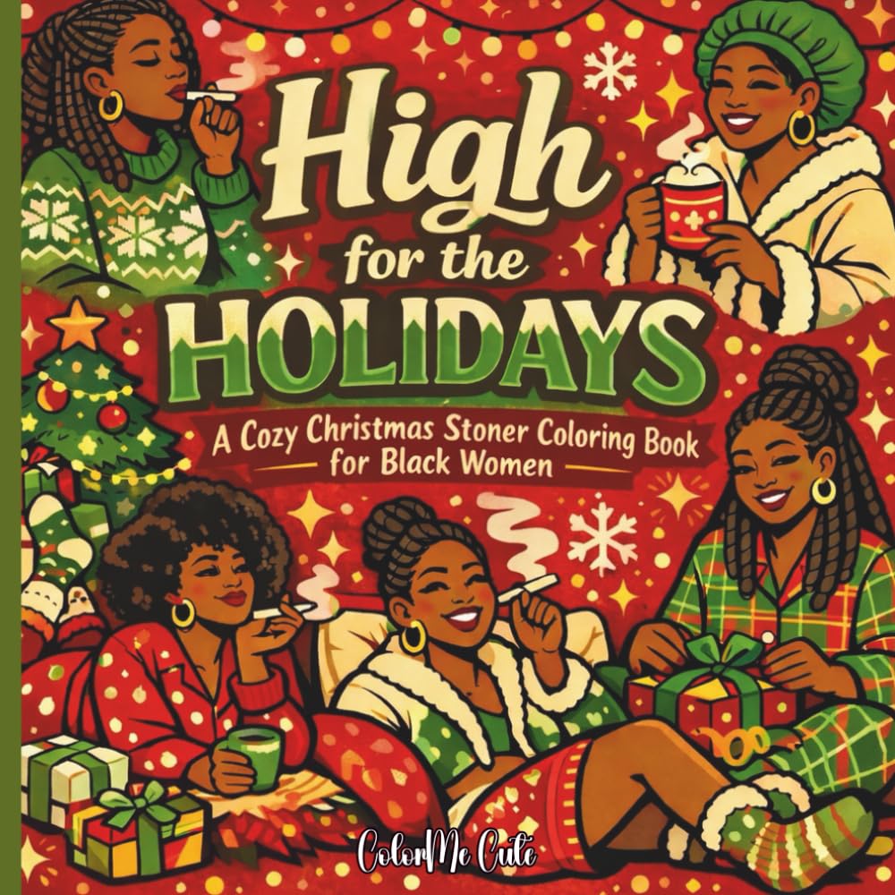 High for the Holidays: A Cozy Christmas Stoner Coloring Book for Black Women