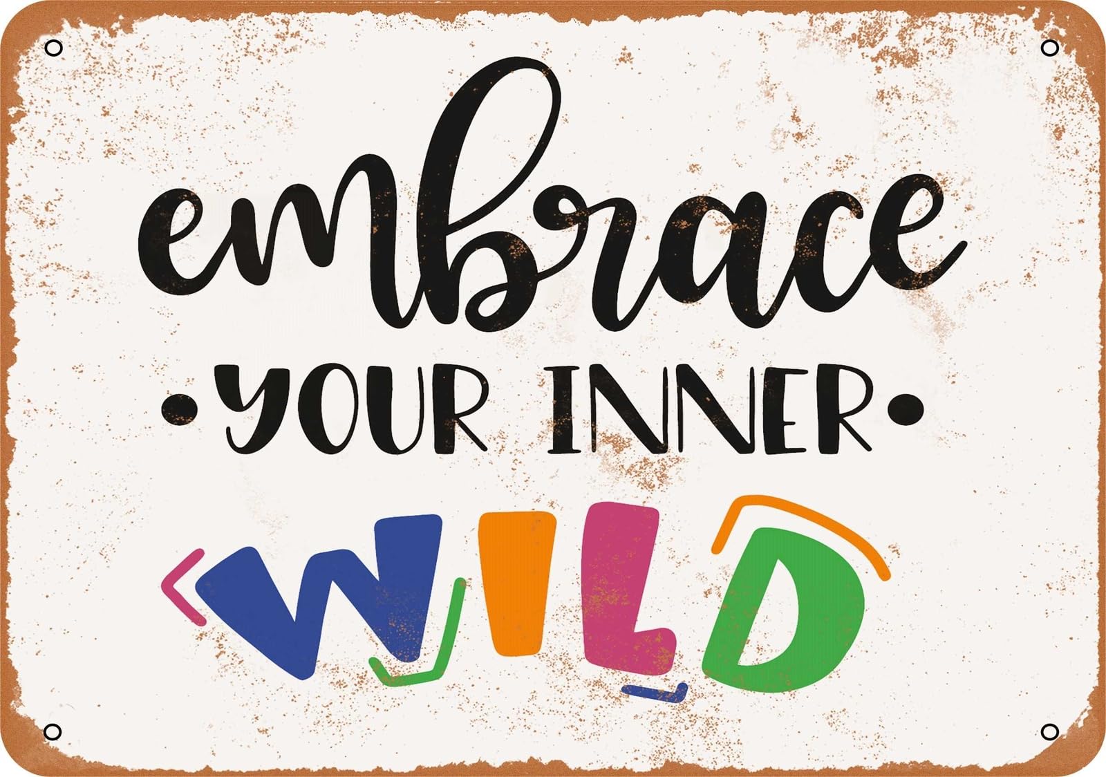 Metal Sign - Embrace Your Inner Wild - Vintage Look home decor