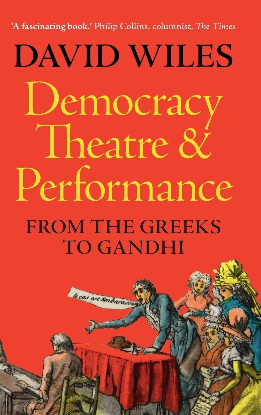 Democracy, Theatre and Performance: From the Greeks to Gandhi