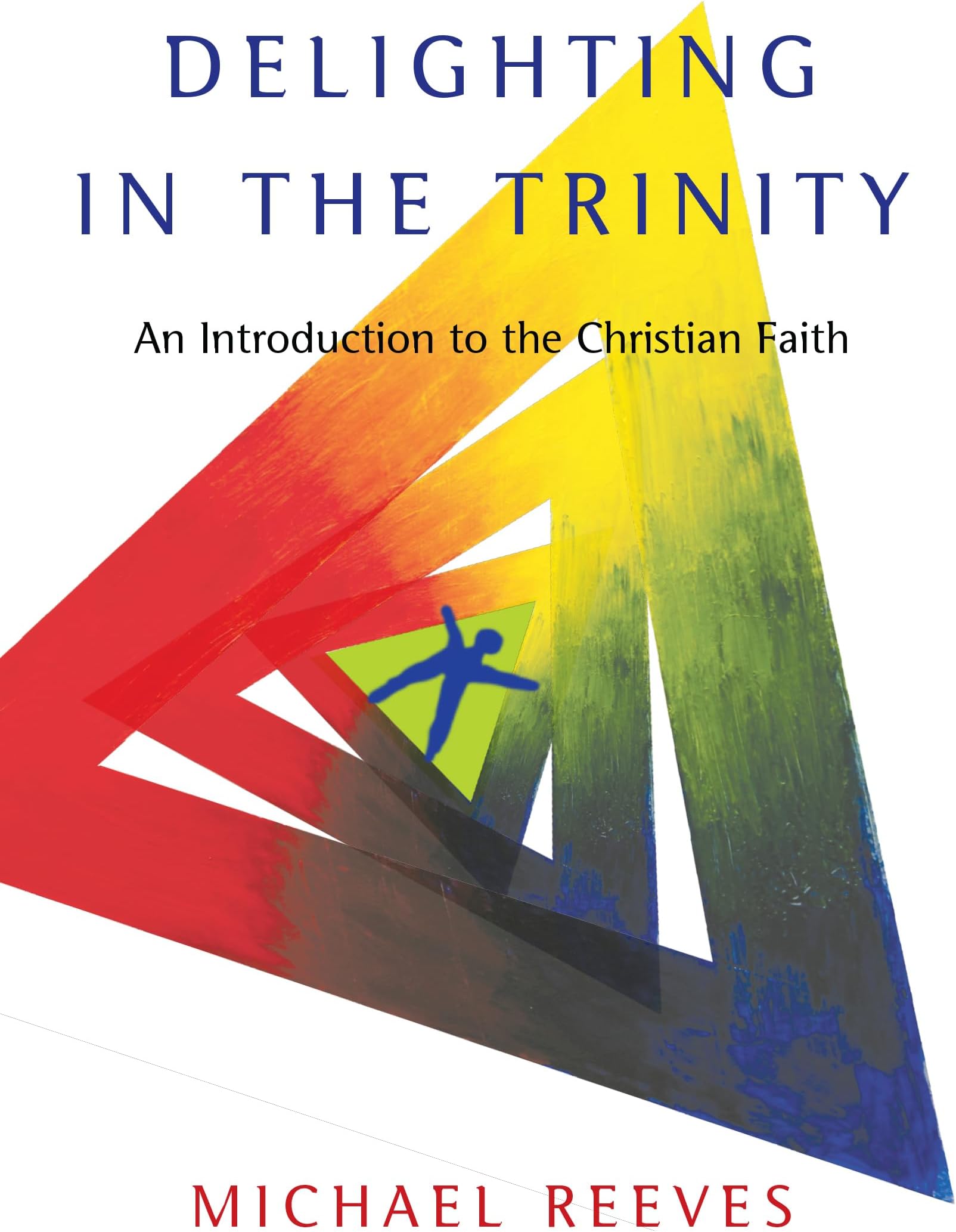 Delighting in the Trinity: An Introduction to the Christian Faith