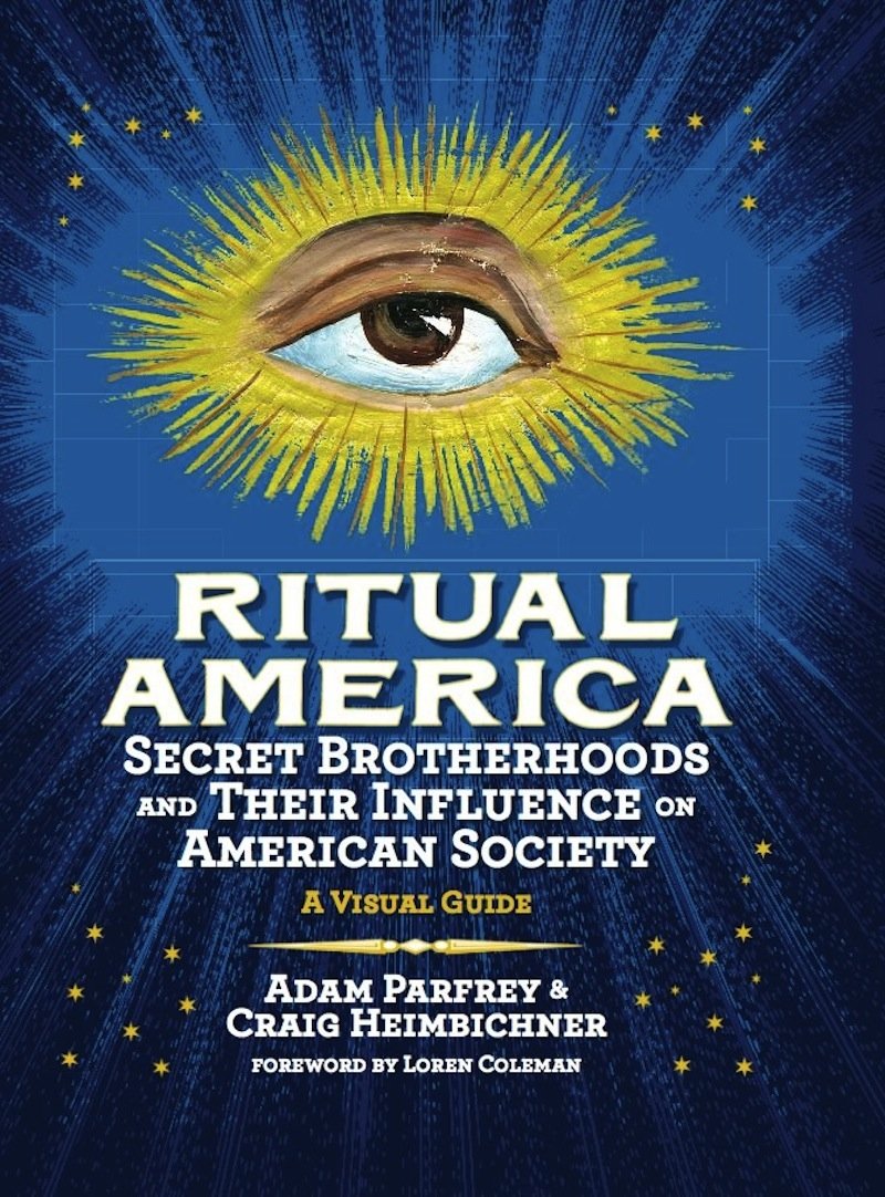 Ritual America: Secret Brotherhoods and Their Influence on American Society: A Visual Guide