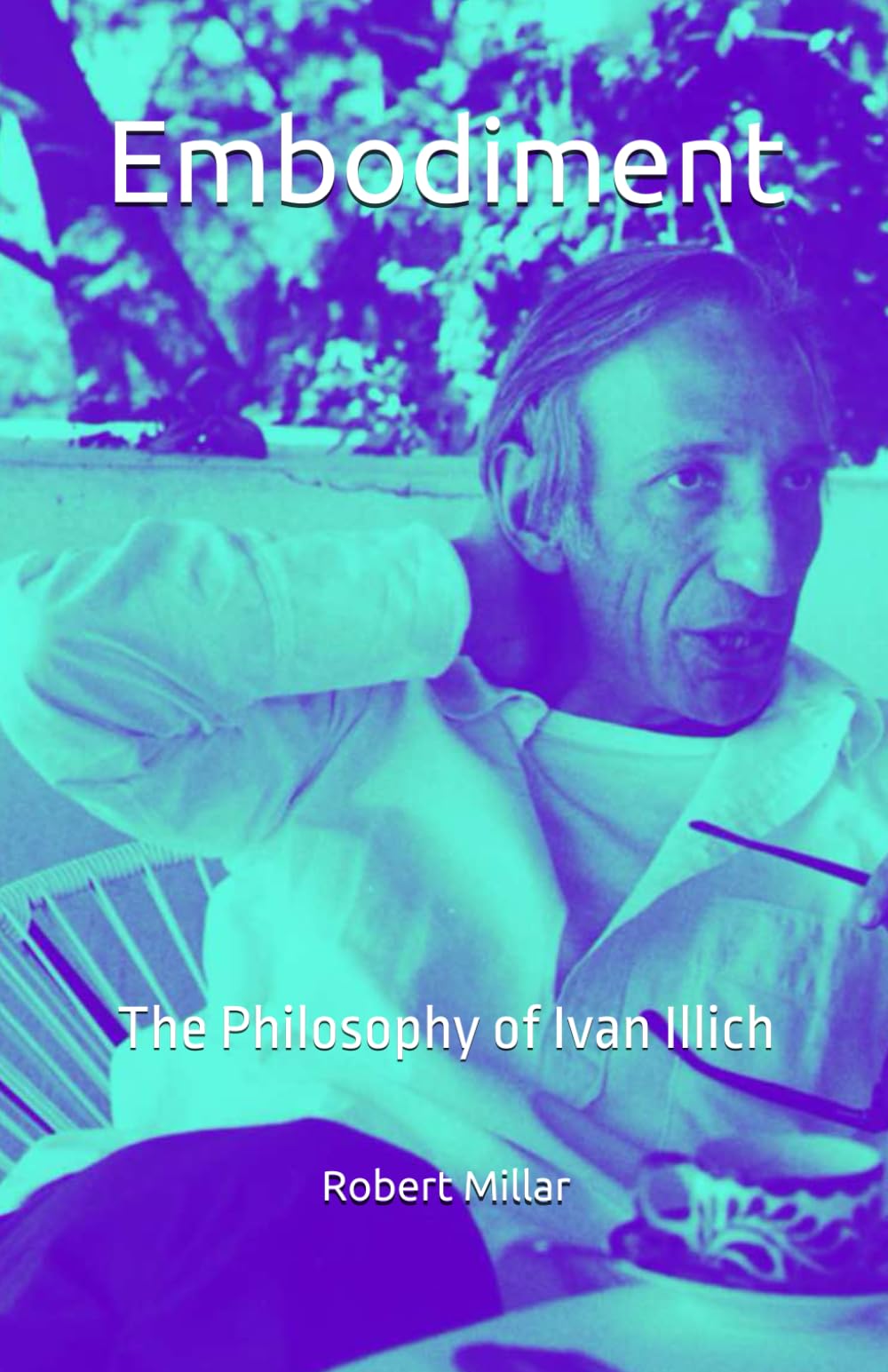 Embodiment: The Philosophy of Ivan Illich