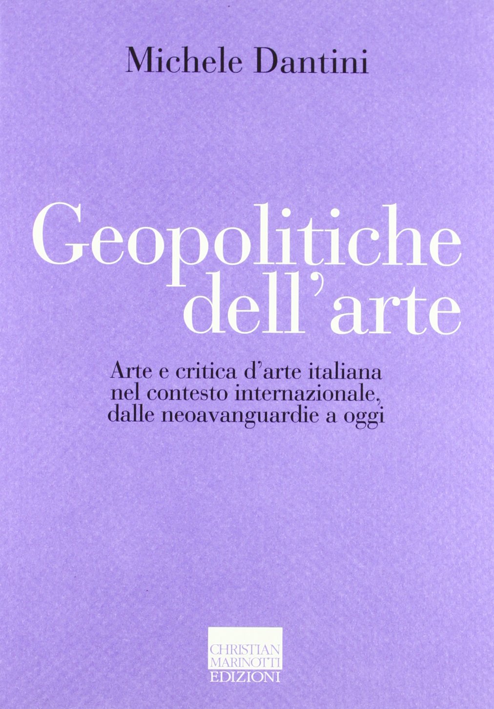 Geopolitiche dell'arte livre sur l'histoire de l'art italien contemporain et sa critique